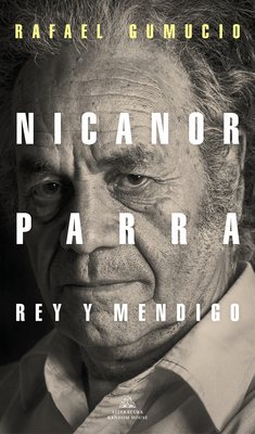 Nicanor Parra, rey y mendigo / Nicanor Parra. King and Beggar Cover Image