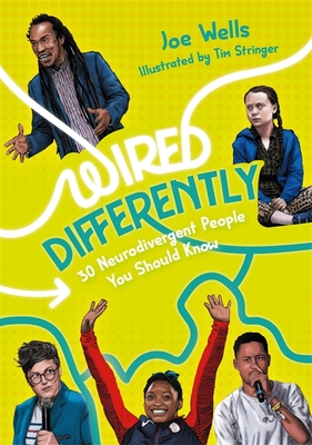 Wired Differently - 30 Neurodivergent People You Should Know By Joe Wells, Tim Stringer (Illustrator) Cover Image