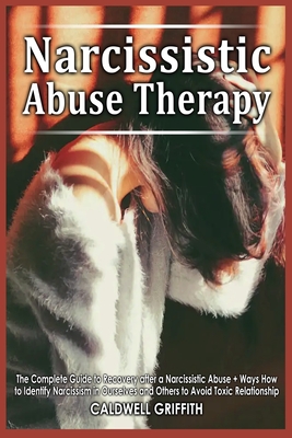 Narcissistic Abuse Therapy: The Complete Guide to Recovery after a Narcissistic Abuse + Ways How to Identify Narcissism in Ourselves and Others to Cover Image