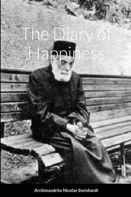 The Diary of Happiness By Archimandrite Nicolae Steinhardt, Jurnalul Fericirii, Archimandrite Seraphim Cover Image