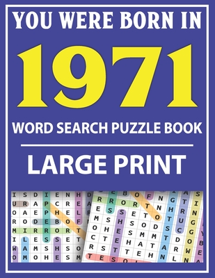 Large Print Word Search Puzzle Book: You Were Born In 1971: Word Search Large Print Puzzle Book for Adults Word Search For Adults Large Print Cover Image