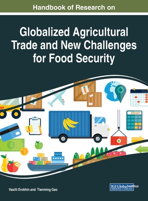 Handbook of Research on Globalized Agricultural Trade and New Challenges for Food Security Cover Image