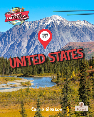 You Are Here: United States (Exploring World Landmarks)