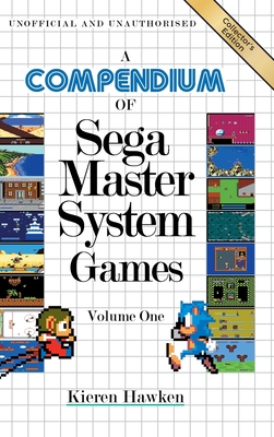 A Compendium of Sega Master System Games - Volume One By Kieren Hawken Cover Image