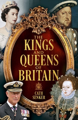 The Kings and Queens of Britain By Cath Senker Cover Image