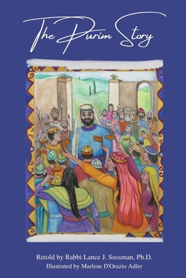 The Purim Story By Rabbi Lance J. Sussman , Marlene D'Orazio Adler (Illustrator) Cover Image