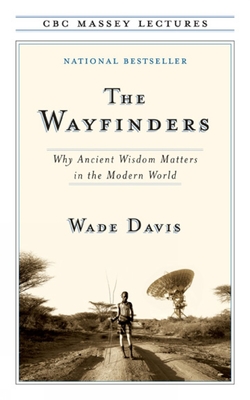The Wayfinders (CBC Massey Lectures) By Wade Davis Cover Image