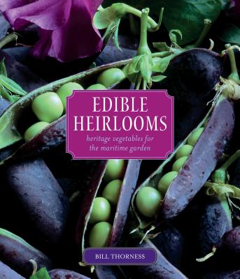 Edible Heirlooms: Heritage Vegetables for the Maritime Garden Cover Image