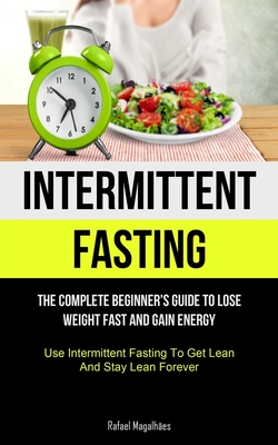 The Beginner's Guide to Intermittent Fasting