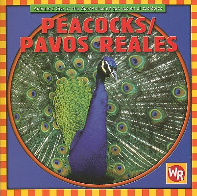 Peacocks / Pavos Reales (Animals I See At The Zoo / Animales Que Veo en el Zool)