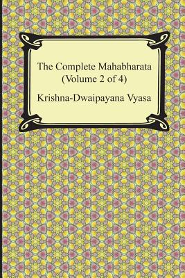 The Complete Mahabharata (Volume 2 of 4, Books 4 to 7) By Krishna-Dwaipayana Vyasa, Kisari Mohan Ganguli (Translator) Cover Image