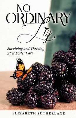 No Ordinary Liz: Surviving and Thriving after Foster Care