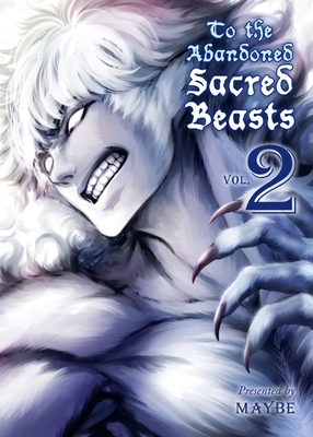 To the Abandoned Sacred Beasts 2 By Maybe Cover Image