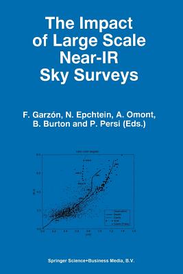 The Impact of Large Scale Near-IR Sky Surveys: Proceedings of a Workshop Held at Puerto de la Cruz, Tenerife(spain), 22-26 April 1996 (Astrophysics and Space Science Library #210) By F. Garzón (Editor), N. Epchtein (Editor), A. Omont (Editor) Cover Image