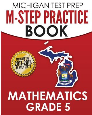 MICHIGAN TEST PREP M-STEP Practice Book Mathematics Grade 5: Practice and Preparation for the M-STEP Mathematics Assessments By Test Master Press Michigan Cover Image