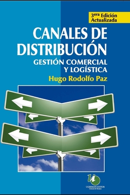 Canales de distribución: gestión comercial y logística By Hugo Rodolfo Paz Cover Image