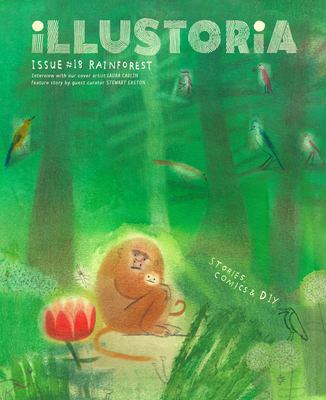 Illustoria: For Creative Kids and Their Grownups: Issue #18: Rainforest: Stories, Comics, DIY Cover Image