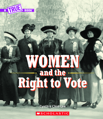Women and the Right to Vote (A True Book) (A True Book: Women's History in the U.S.) Cover Image