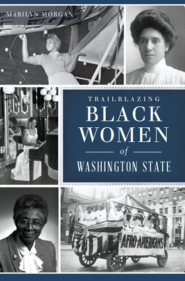 Trailblazing Black Women of Washington State (American Heritage) By Marilyn Morgan Cover Image
