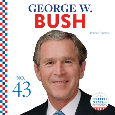 George W. Bush (United States Presidents) By Breann Rumsch Cover Image