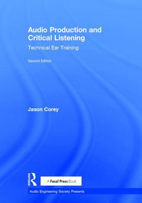 Audio Production and Critical Listening: Technical Ear Training (Audio Engineering Society Presents) Cover Image