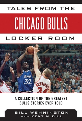 Tales from the Chicago Bulls Locker Room: A Collection of the Greatest Bulls Stories Ever Told (Tales from the Team) Cover Image