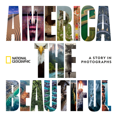 America the Beautiful: A Story in Photographs By National Geographic Cover Image