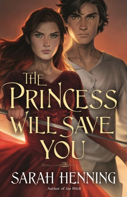 The Princess Will Save You (Kingdoms of Sand and Sky #1) By Sarah Henning Cover Image