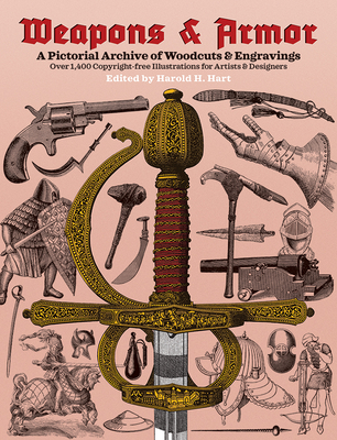 Weapons and Armor (Dover Pictorial Archive) By Harold M. Hart (Editor) Cover Image