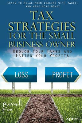 Tax Strategies for the Small Business Owner: Reduce Your Taxes and Fatten Your Profits Cover Image