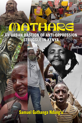 Mathare: An Urban Bastion of Anti-Oppression Struggle in Kenya By Samuel Gathanga Cover Image