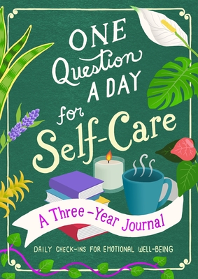 One Question a Day for Self-Care: A Three-Year Journal: Daily Check-Ins for Emotional Well-Being Cover Image