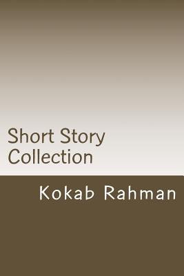 Short Story Collection: A Collection of Muslim Cultural Short Stories By Kokab Rahman Cover Image
