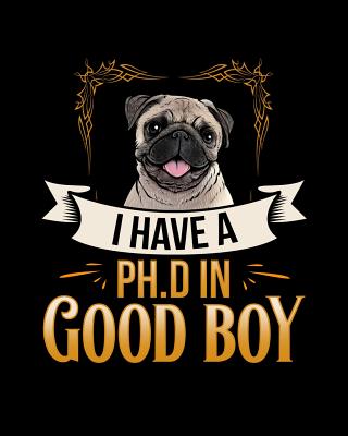 I Have A PH.D In Good Boy Pug: Pet Health Medical Tracker By Ariadne Oliver Cover Image