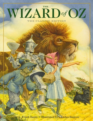 The Wizard of Oz Hardcover: The Classic Edition (Childhood Favorites, Book to Movie, Classic Childrens Book, Magic and Fantasy, Gifts for Families, New York Times Bestseller Illustrator) Cover Image