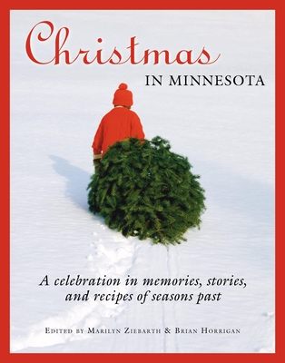 Christmas in Minnesota: A Celebration in Memories, Stories, and Recipes of Seasons Past Cover Image