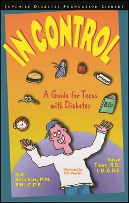 In Control: A Guide for Teens with Diabetes (Juvenile Diabetes Foundation Library) By Betschart, Thom Cover Image