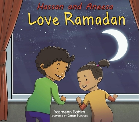 Hassan and Aneesa Love Ramadan (Hassan & Aneesa) By Yasmeen Rahim, Omar Burgess (Illustrator) Cover Image