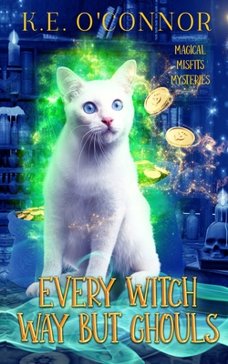 Every Witch Way but Ghouls By K. E. O'Connor Cover Image