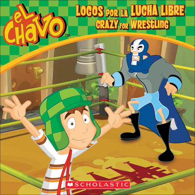 Locos Por La Lucha Libre / Crazy for Wrestling (El Chavo) Cover Image