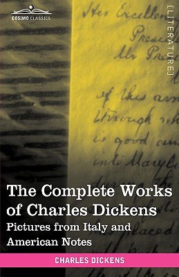 The Complete Works of Charles Dickens (in 30 Volumes, Illustrated): Pictures from Italy and American Notes Cover Image