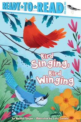 Bird Singing, Bird Winging: Ready-to-Read Pre-Level 1