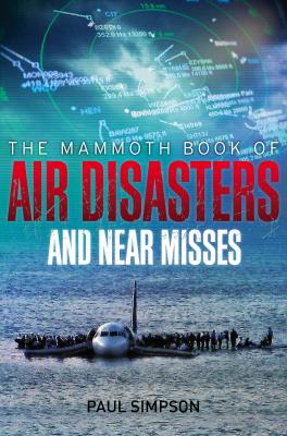 Cover for The Mammoth Book of Air Disasters and Near Misses (Mammoth Books)