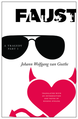 Faust: A Tragedy, Part I By Eugene Stelzig (Editor), Eugene Stelzig (Translated by), Johann Wolfgang von Goethe (1749-1832), Eugene Stelzig (Introduction by) Cover Image