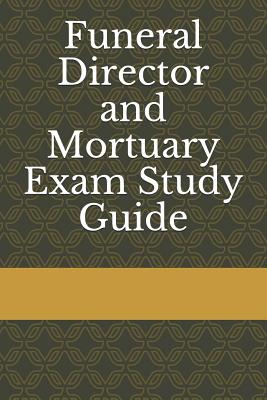Funeral Director and Mortuary Exam Study Guide