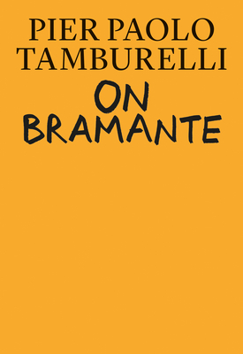 On Bramante By Pier Paolo Tamburelli Cover Image