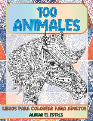 Libros para colorear para adultos - Aliviar el estrés - 100 animales  (Paperback)