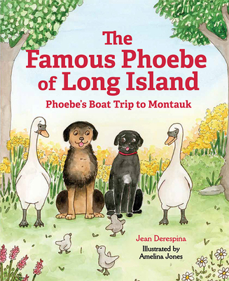 The Famous Phoebe of Long Island: Phoebe's Boat Trip to Montauk By Jean Derespina Cover Image