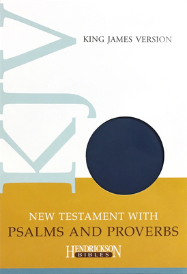 New Testament with Psalms & Proverbs-KJV By Hendrickson Publishers (Created by) Cover Image