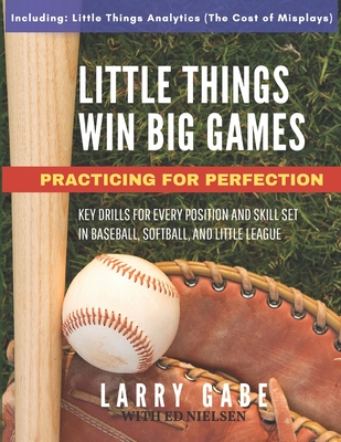 Little Things Win Big Games: Practicing for Perfection Cover Image